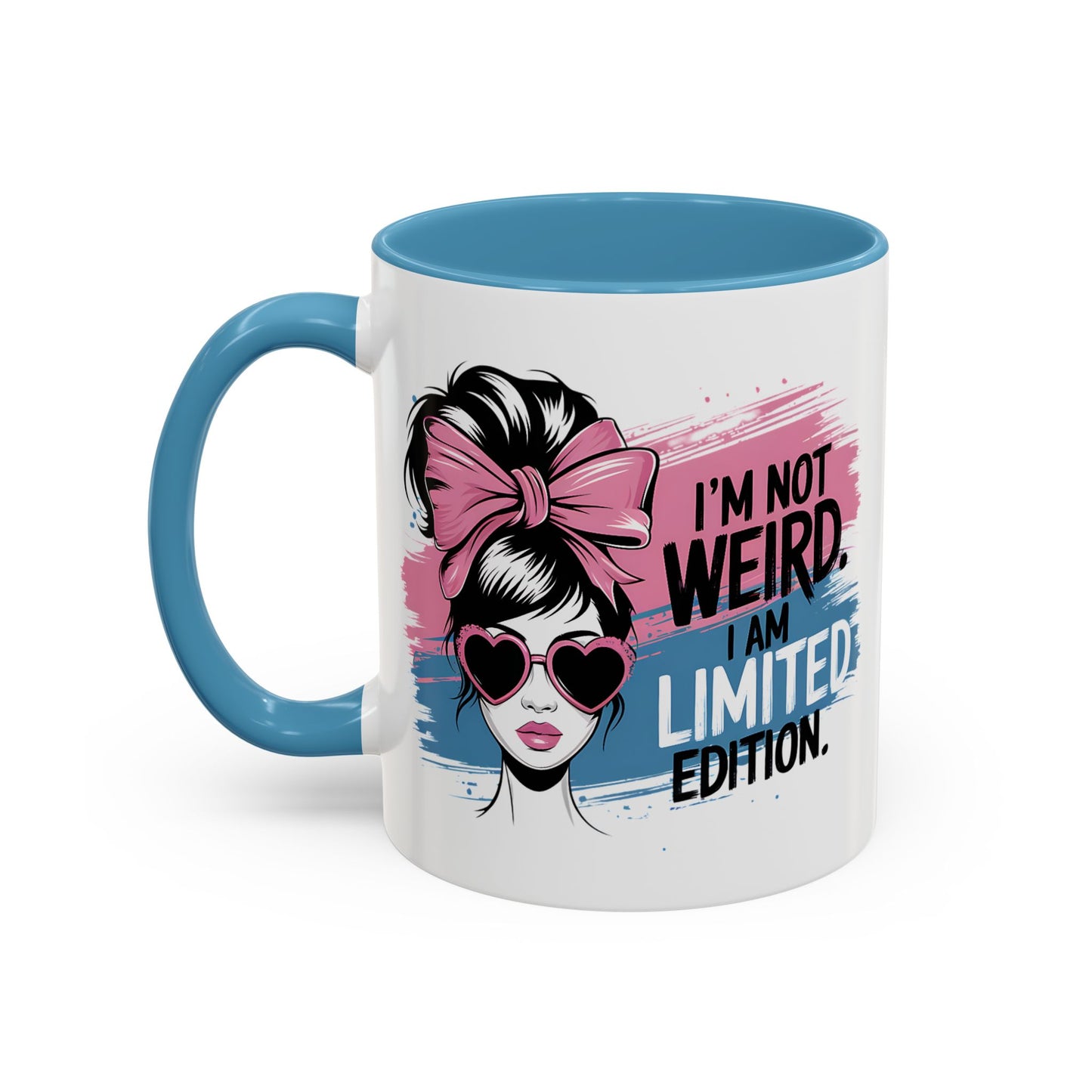 Humor Mug - I'm Not Weird I Am Limited Edition