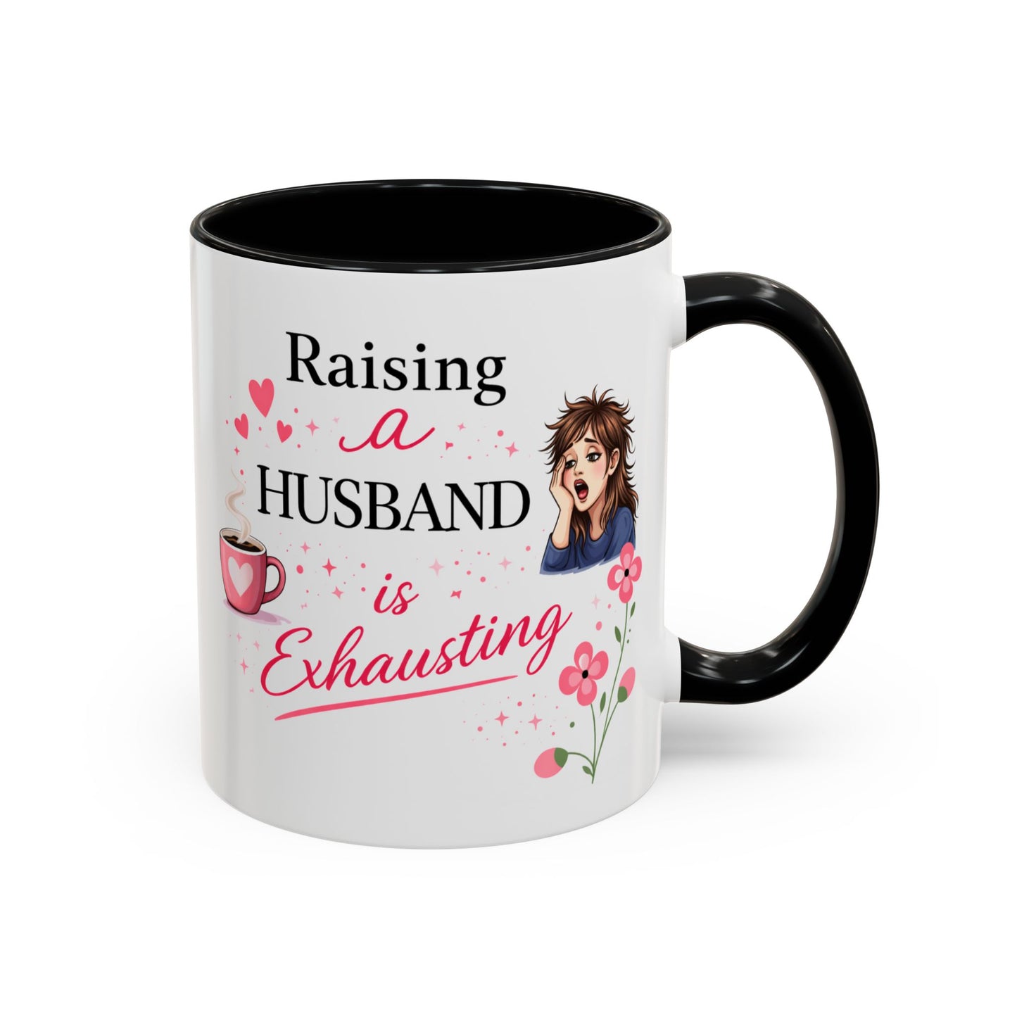 Humor Mug - Raising a Husband Is Exhausting