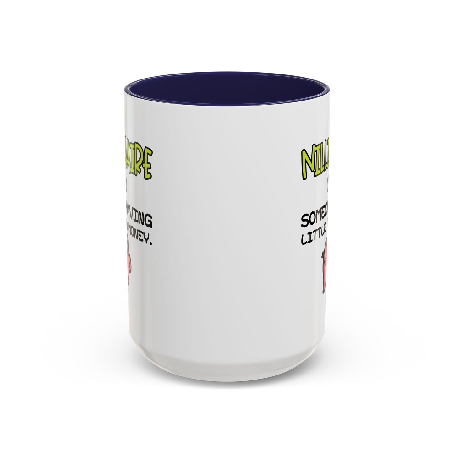 Humor Mug - Nillionaire - Someone Having Little To No Money