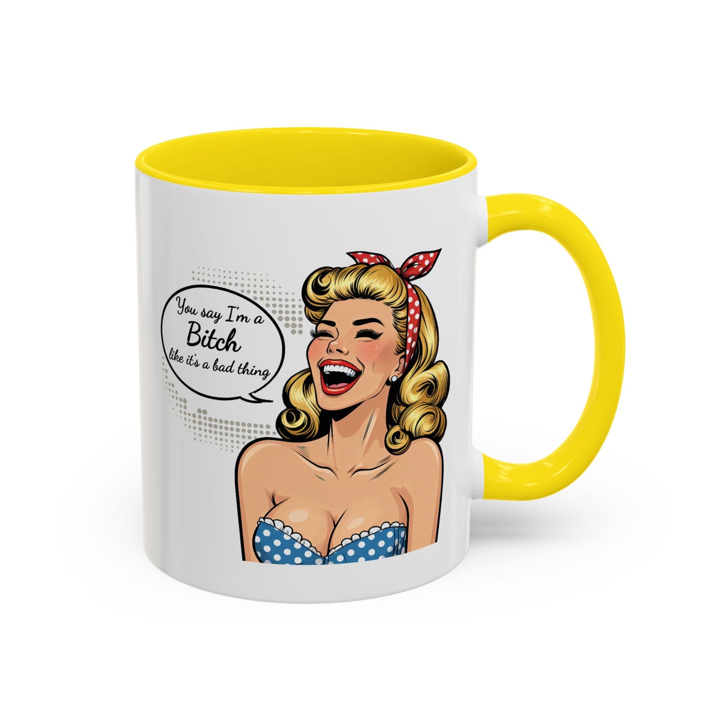 Adult Mug - You Say I'm a Bitch