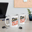Humor Mug - SHH No One Cares