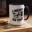 Animal Mug - I Meant To Do That