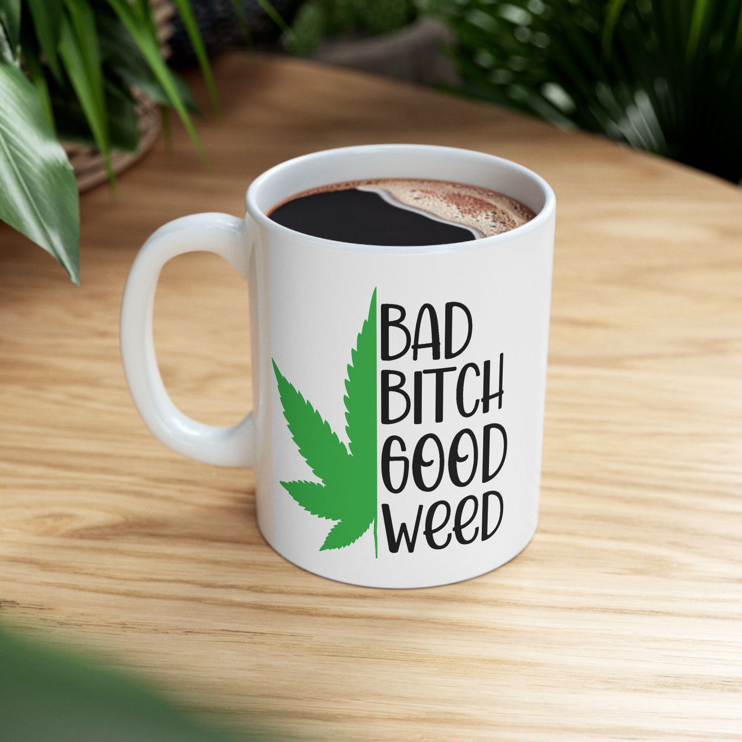 Humor Mug - Bad Bitch Good Weed