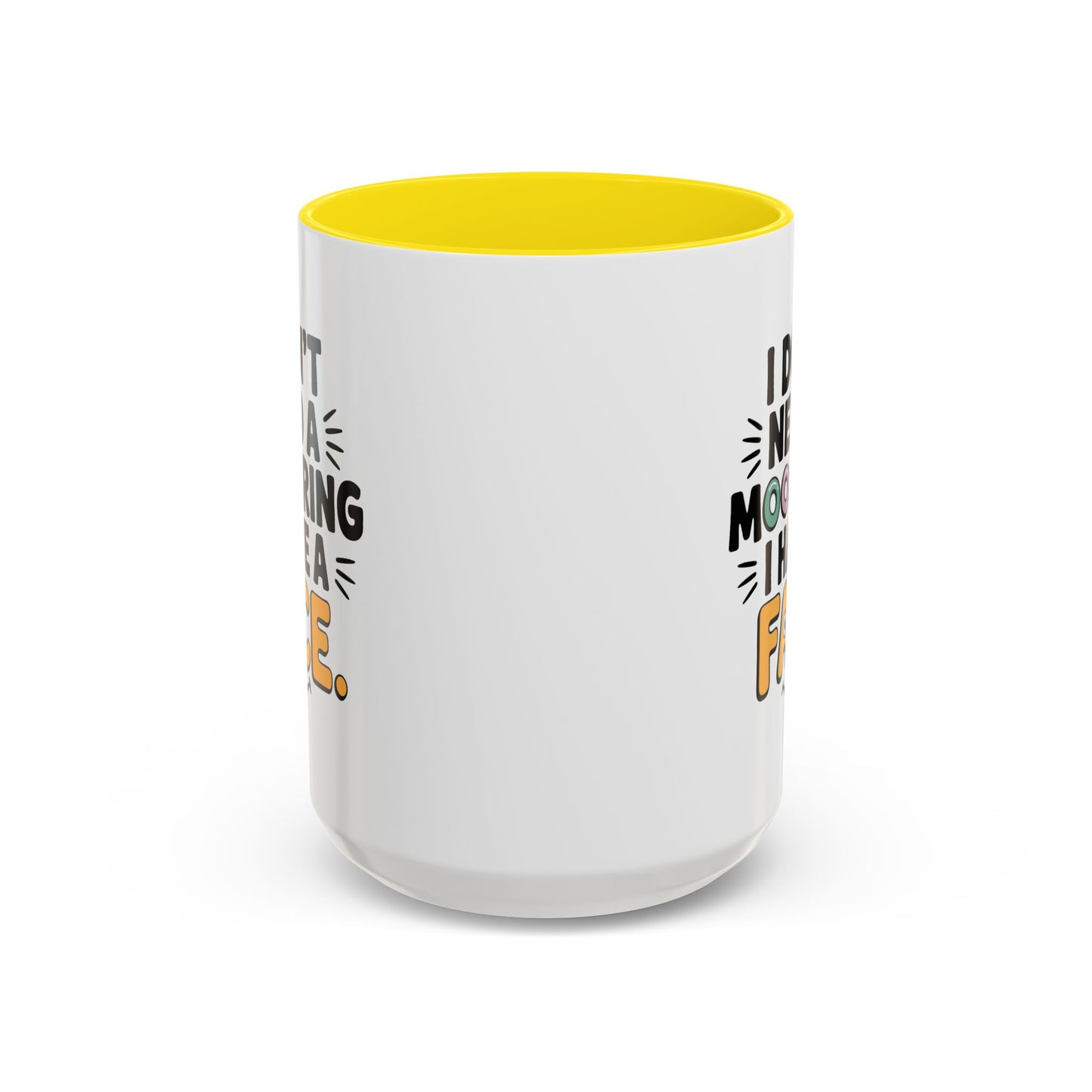 Humor Mug - I Don't Need a Mood Ring