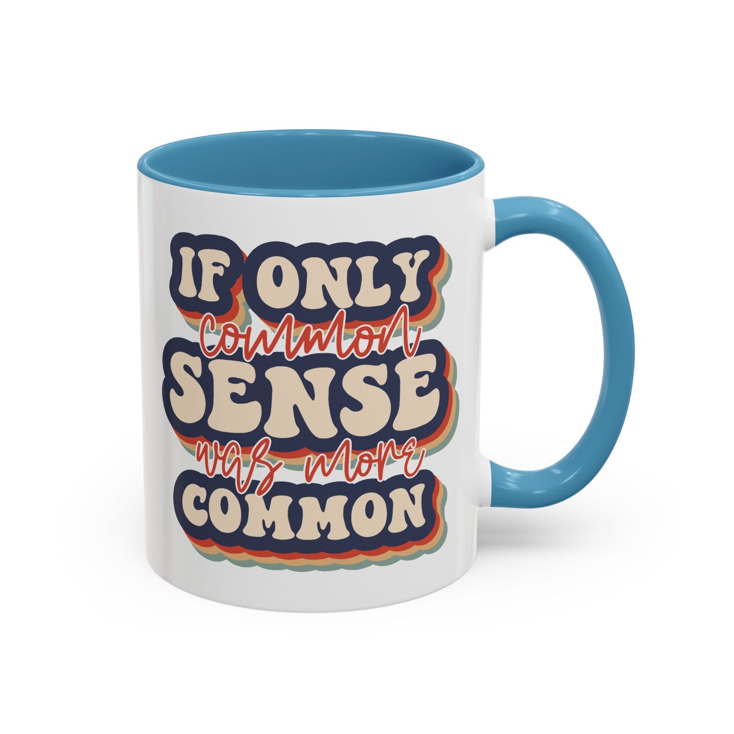 Humor Mug - If Only Common Sense Was More Common