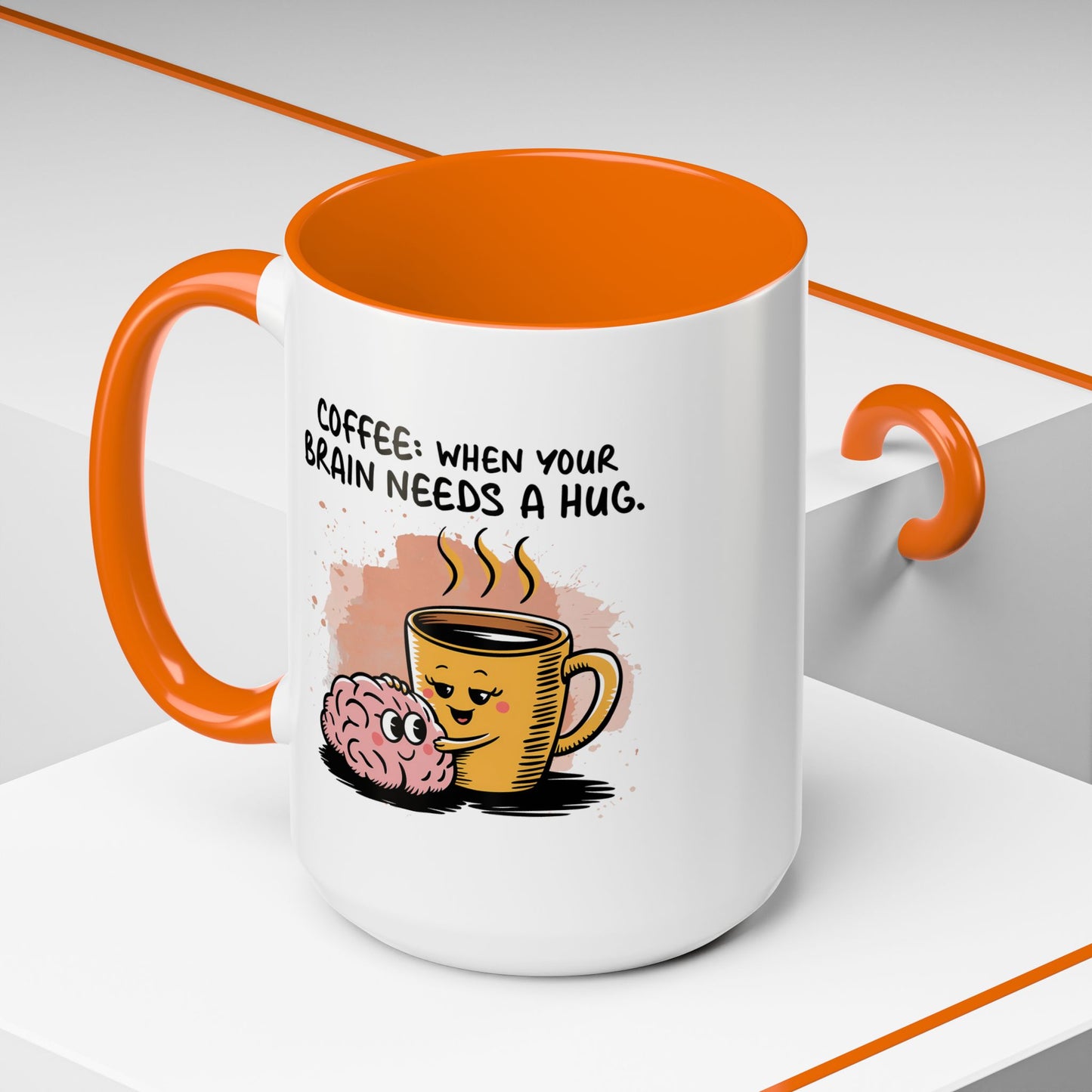 Humor Mug - Coffee When Your Brain Needs a Hug