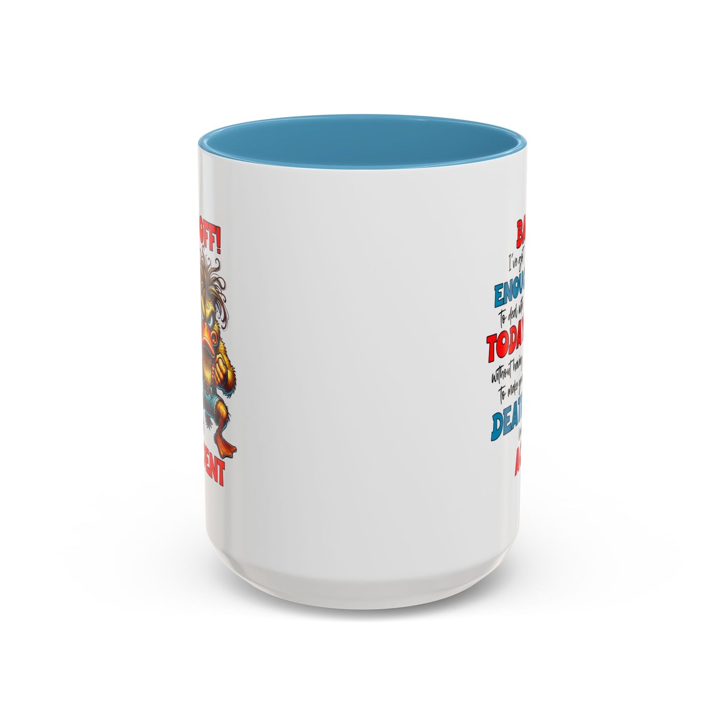 Humor Mug - Back Off! I've Got Enough to Deal With Today