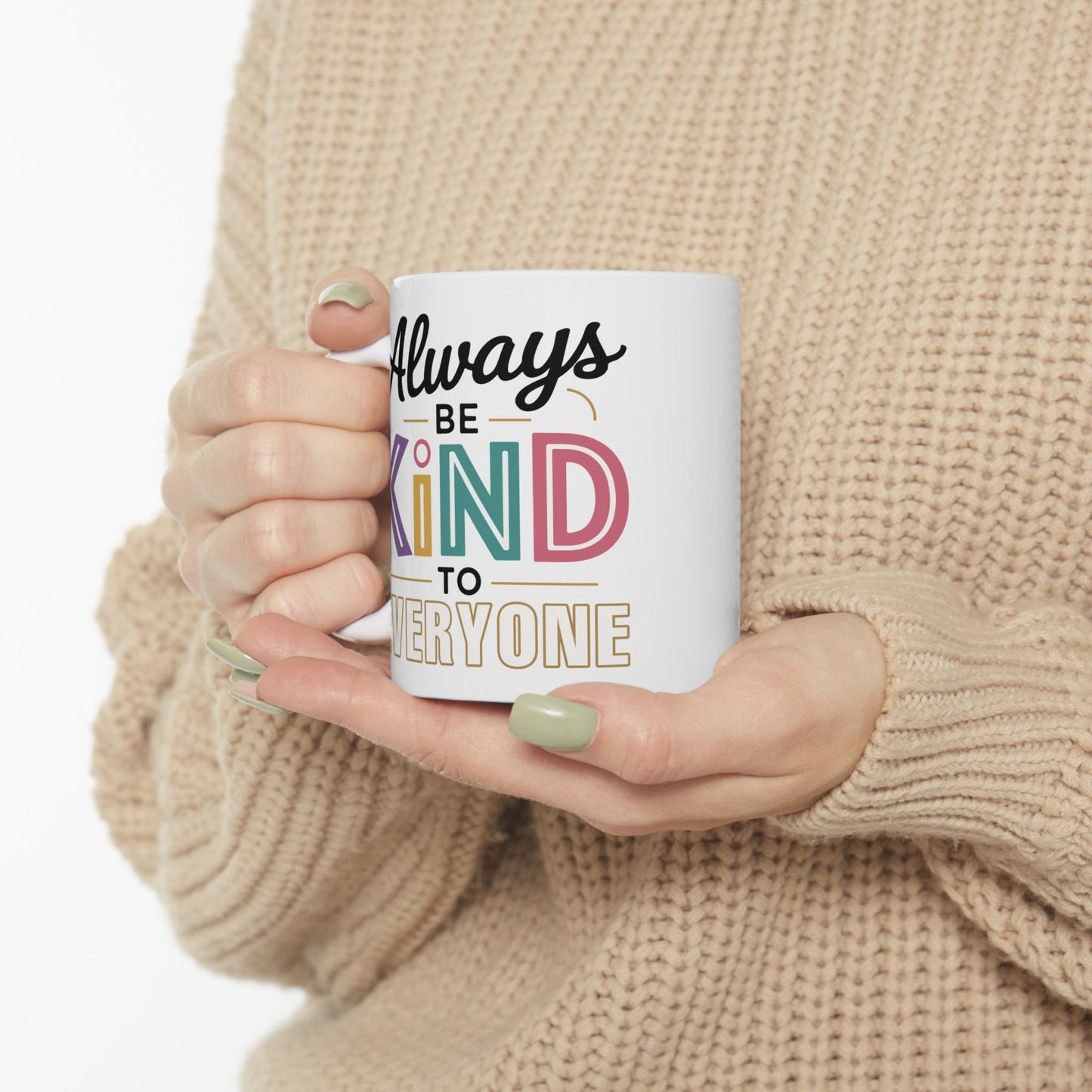 Motivation Mug - Always Be Kind To Everyone