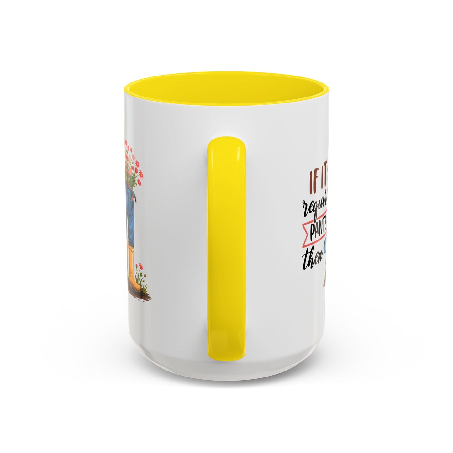 Humor Mug - If It Requires Pants Then No