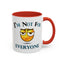 Humor Mug - I'm Not For Everyone