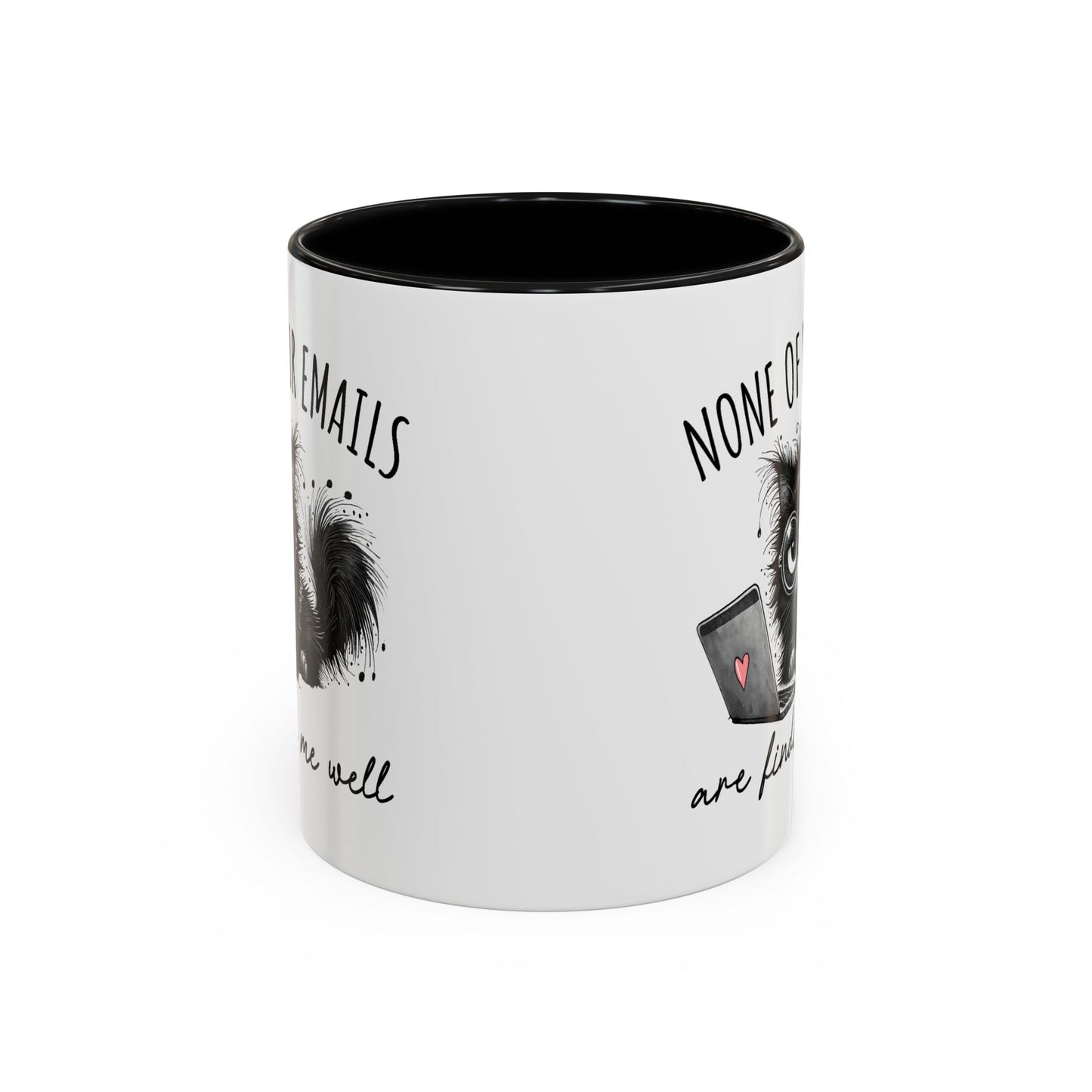 Humor Mug - None of Your Emails Are Finding Me Well