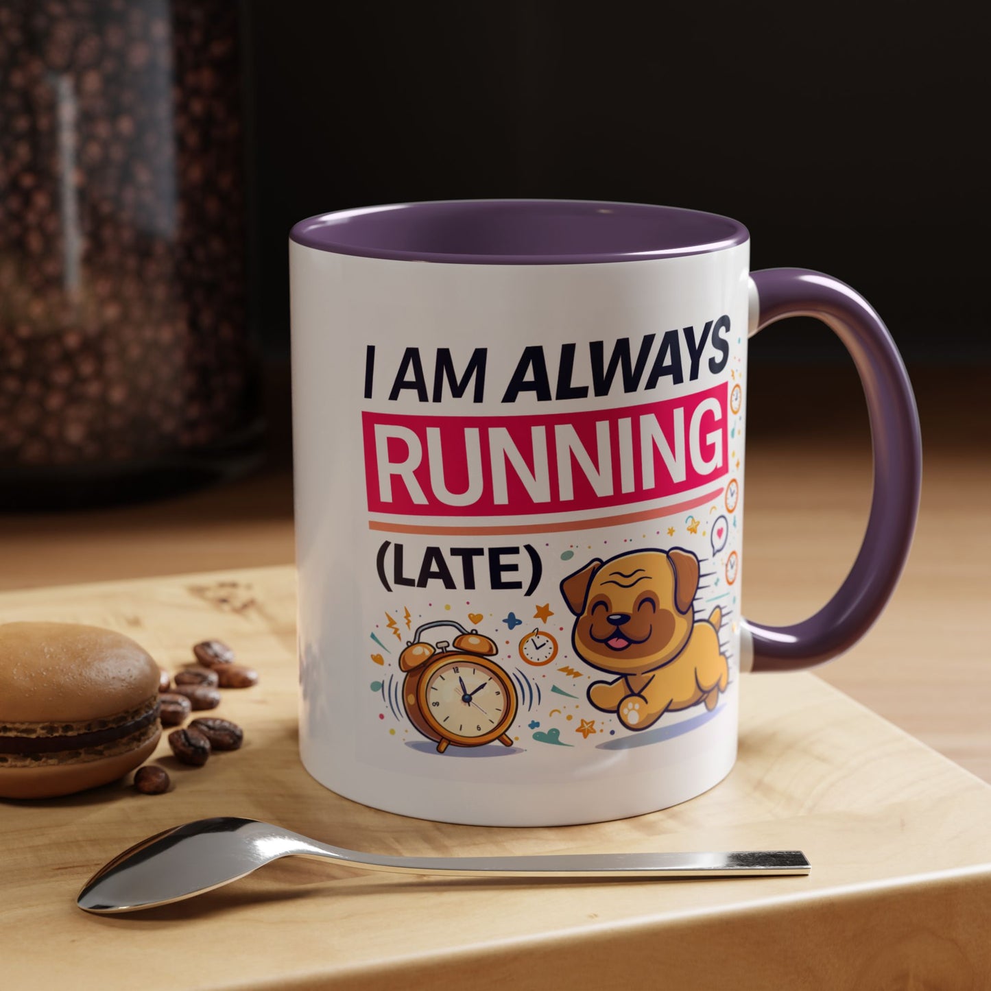 Humor Mug - I Am Always Running Late