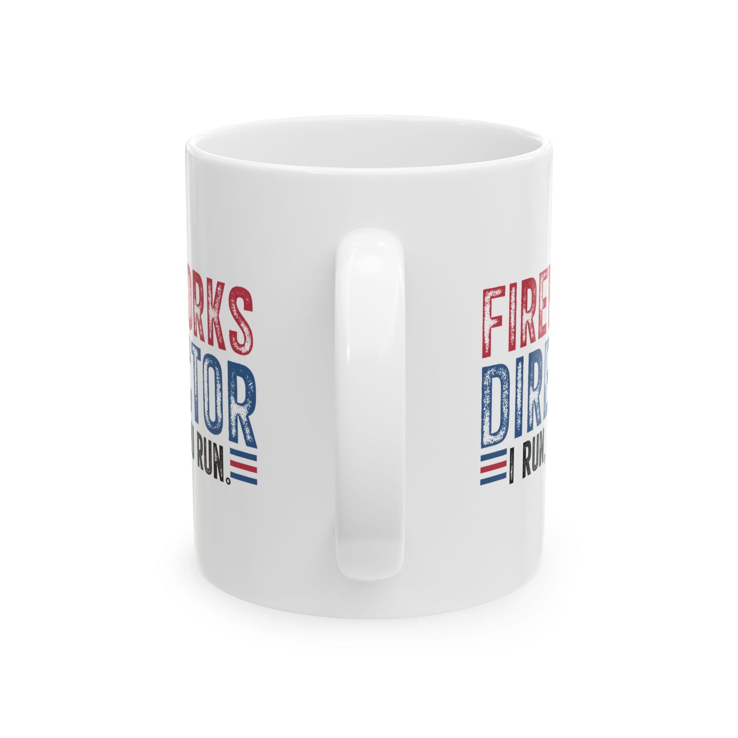 4th of July Mug - Fireworks Director I Run, You Run