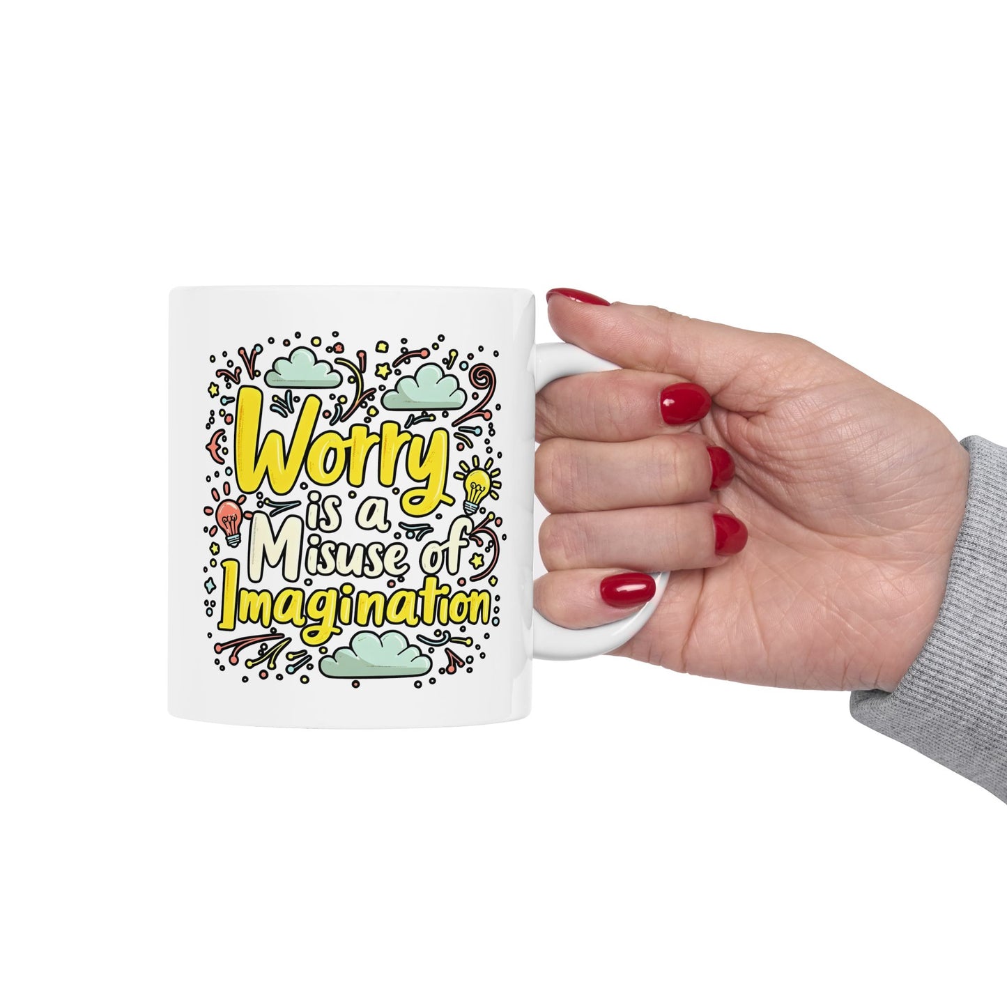 Motivational Mug - Worry is a Misuse of Imagination