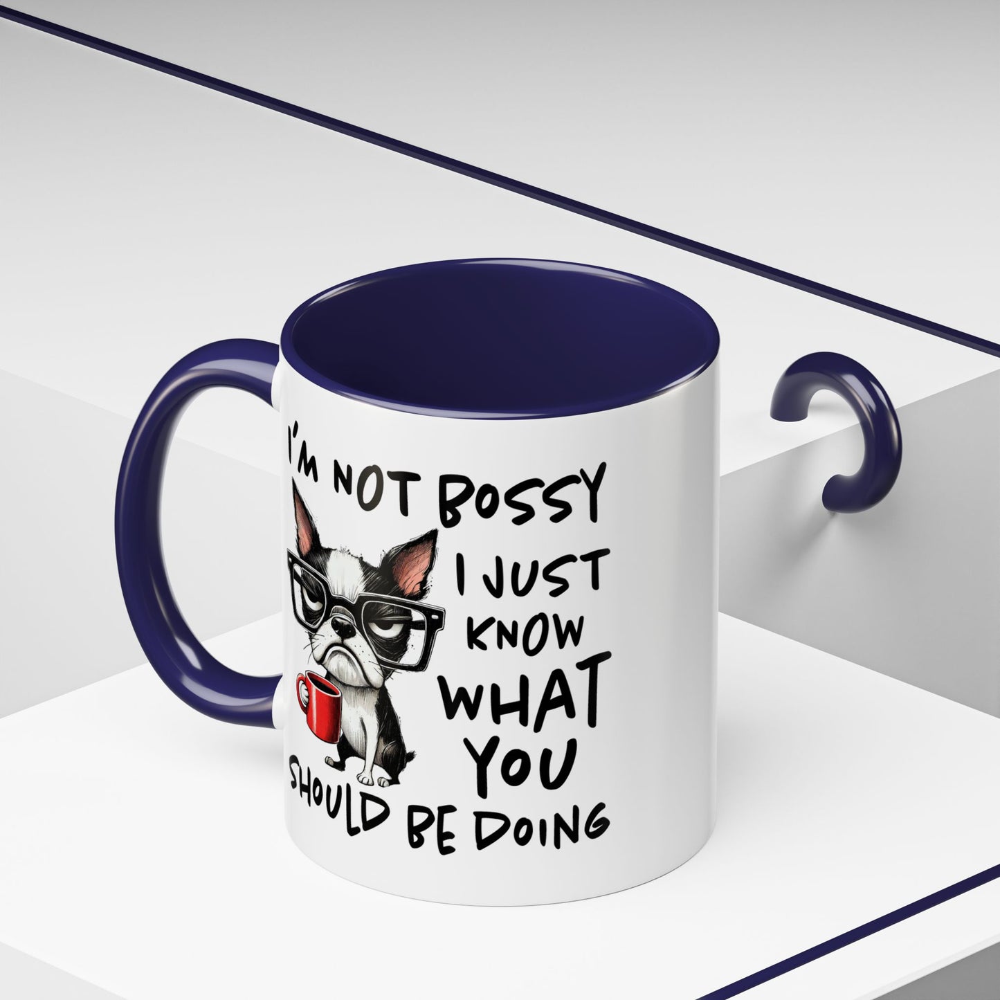 Humor Mug - I'm Not Bossy I Just Know What You Should Be Doing