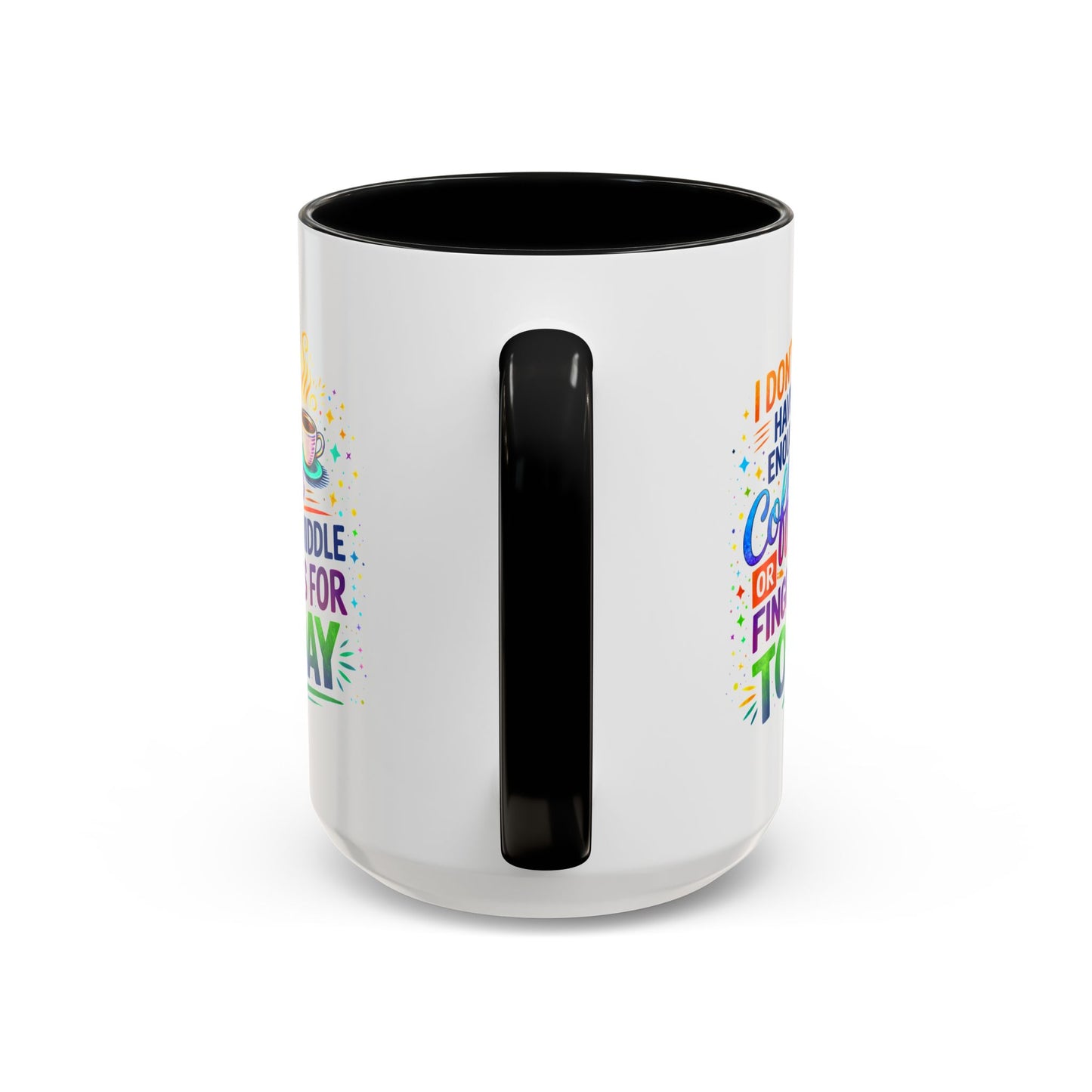 Humor Mug - I Don't Have Enough Coffee