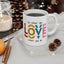 Motivation Mug - Do What you Love What You Do Big Love