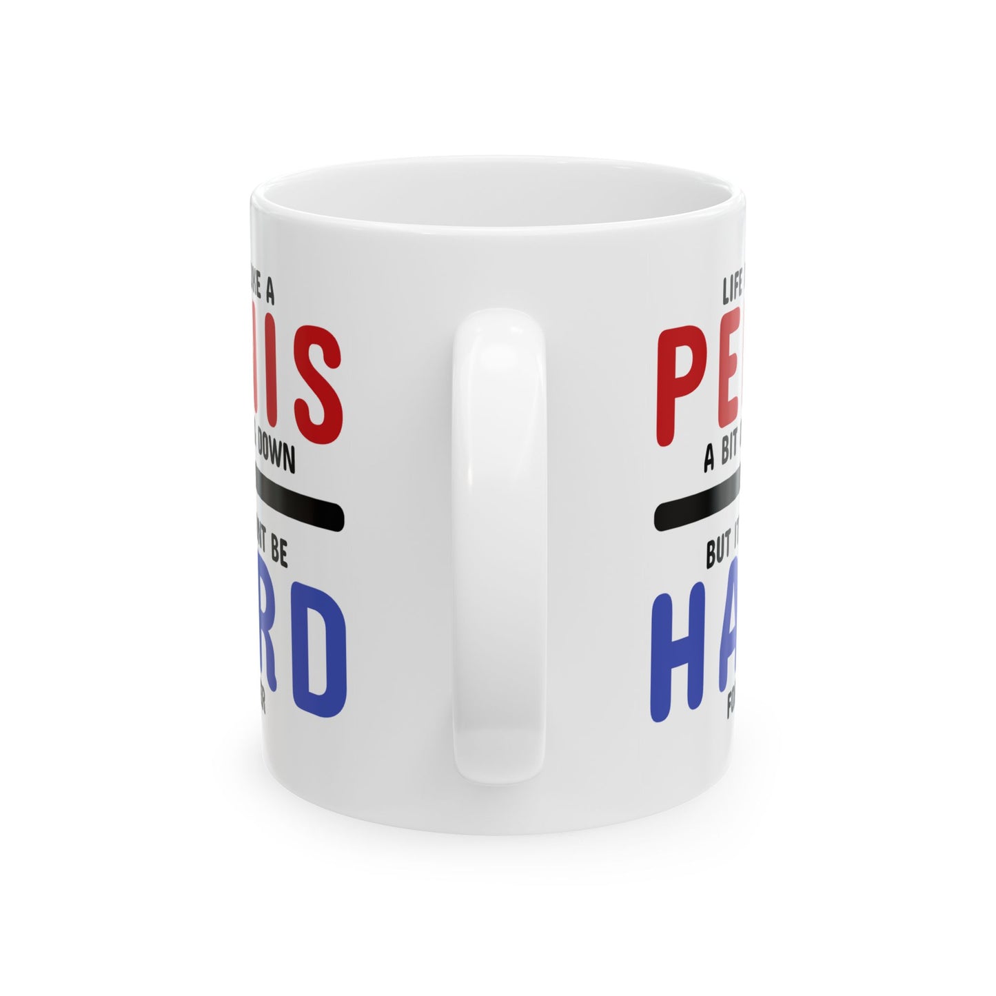 Adult Mug - Life is Like A Penis