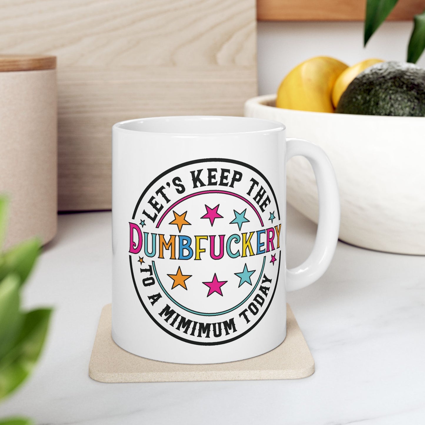 Adult Mug - Let's Keep the Dumbfuckery to a Minimum Today