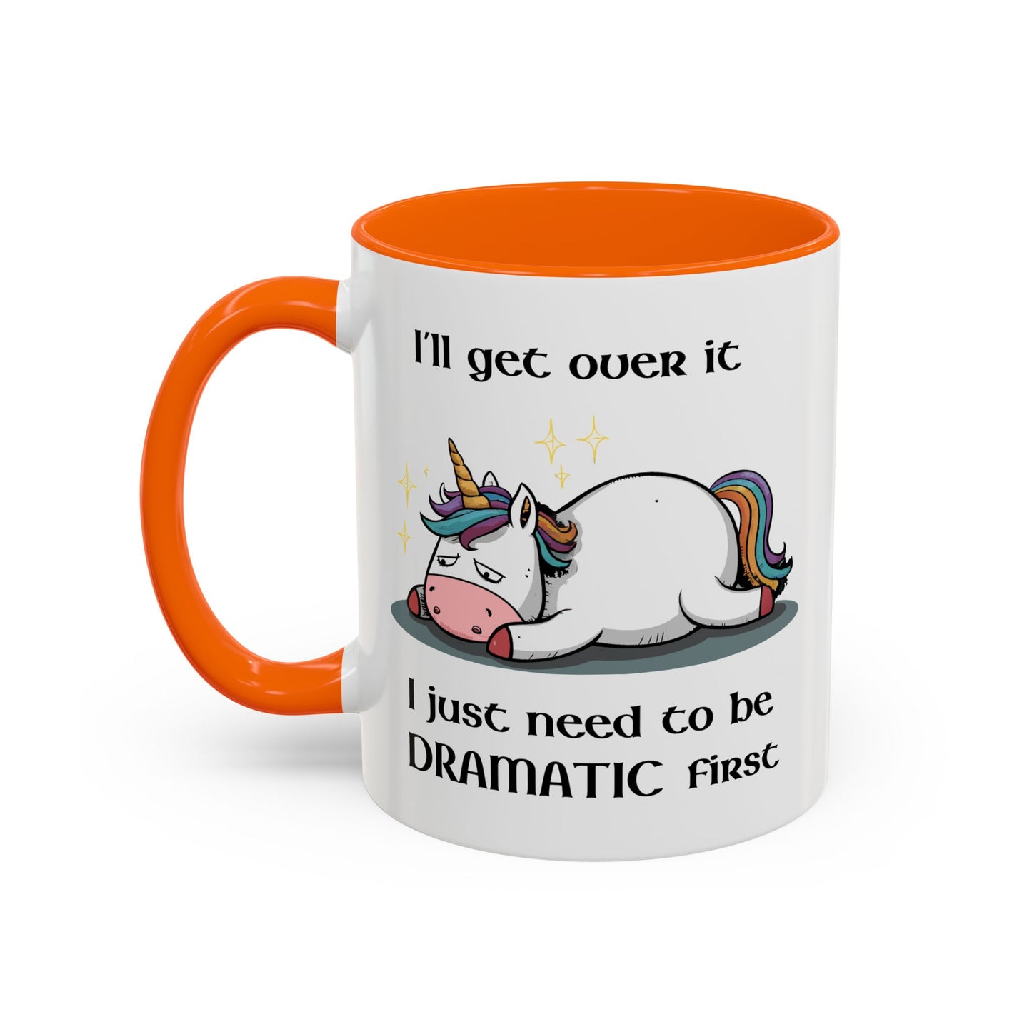 Humor Mug - I'll Get Over It Unicorn