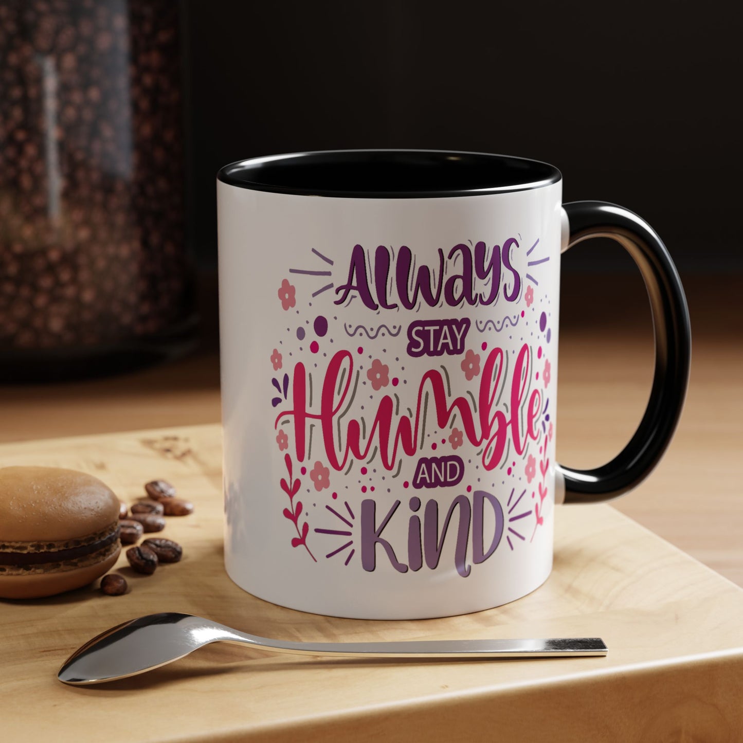 Motivation Mug - Always Stay Humble & Kind
