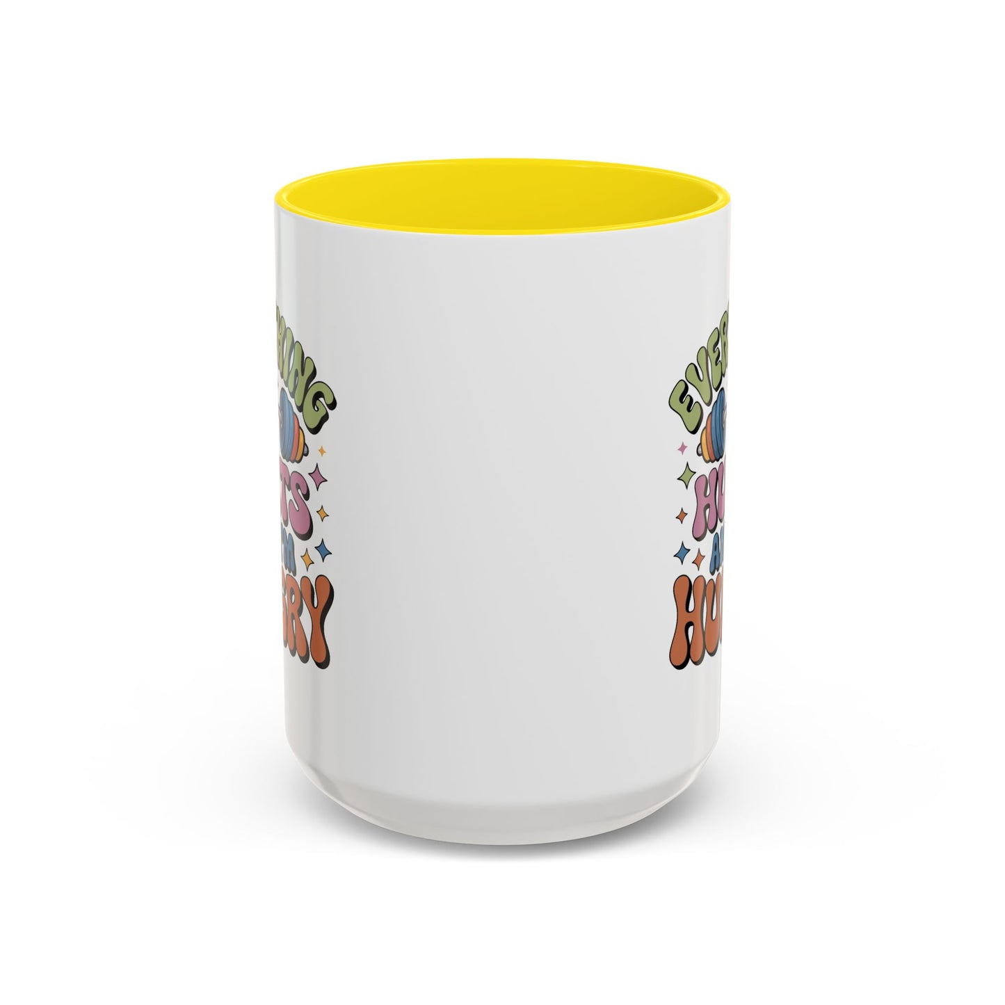 Humor Mug - Everything Hurts and I'm Hungry