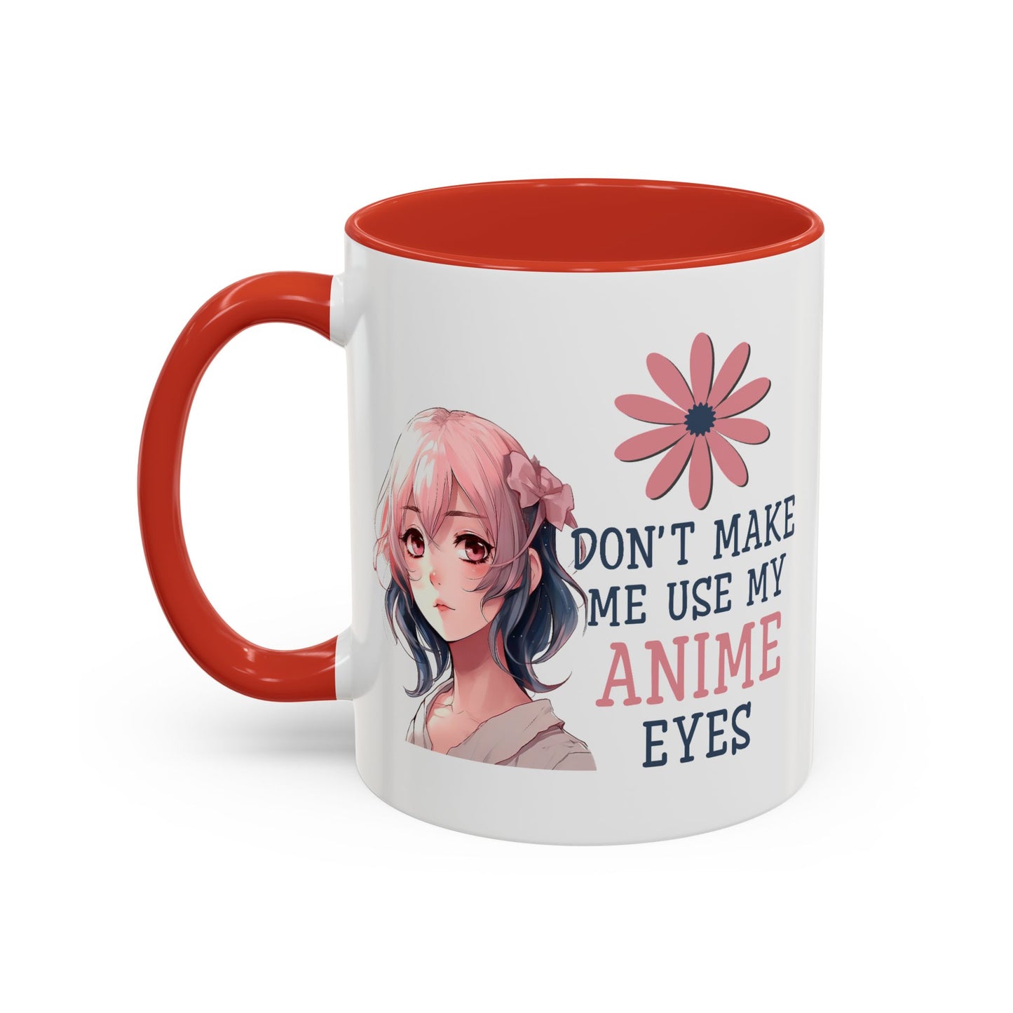 Humor Mug - Don't Make Me Use My Anime Eyes