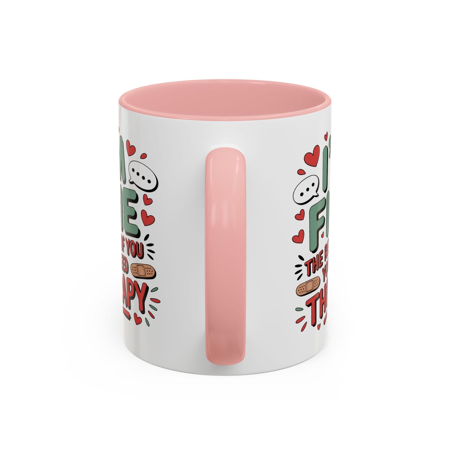 Humor Mug - I'm Fine The Rest of You Need Therapy