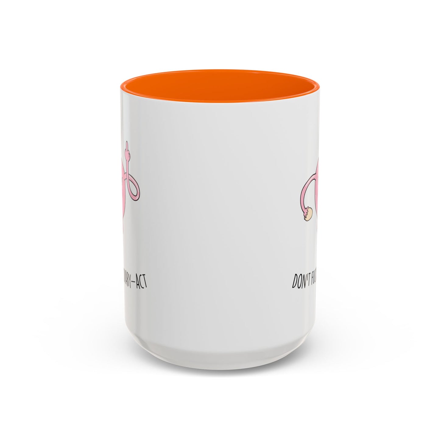 Adult Mug - Don't Fucking Ovary-Act
