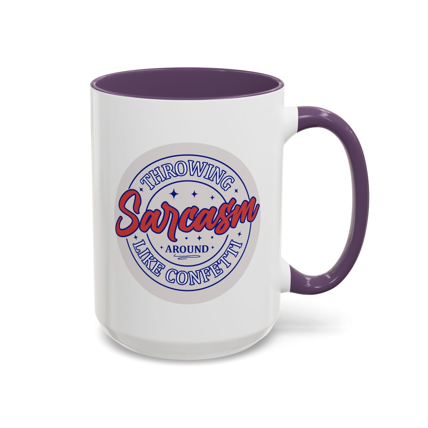 Humor Mug - Throwing Sarcasm Around Like Confetti
