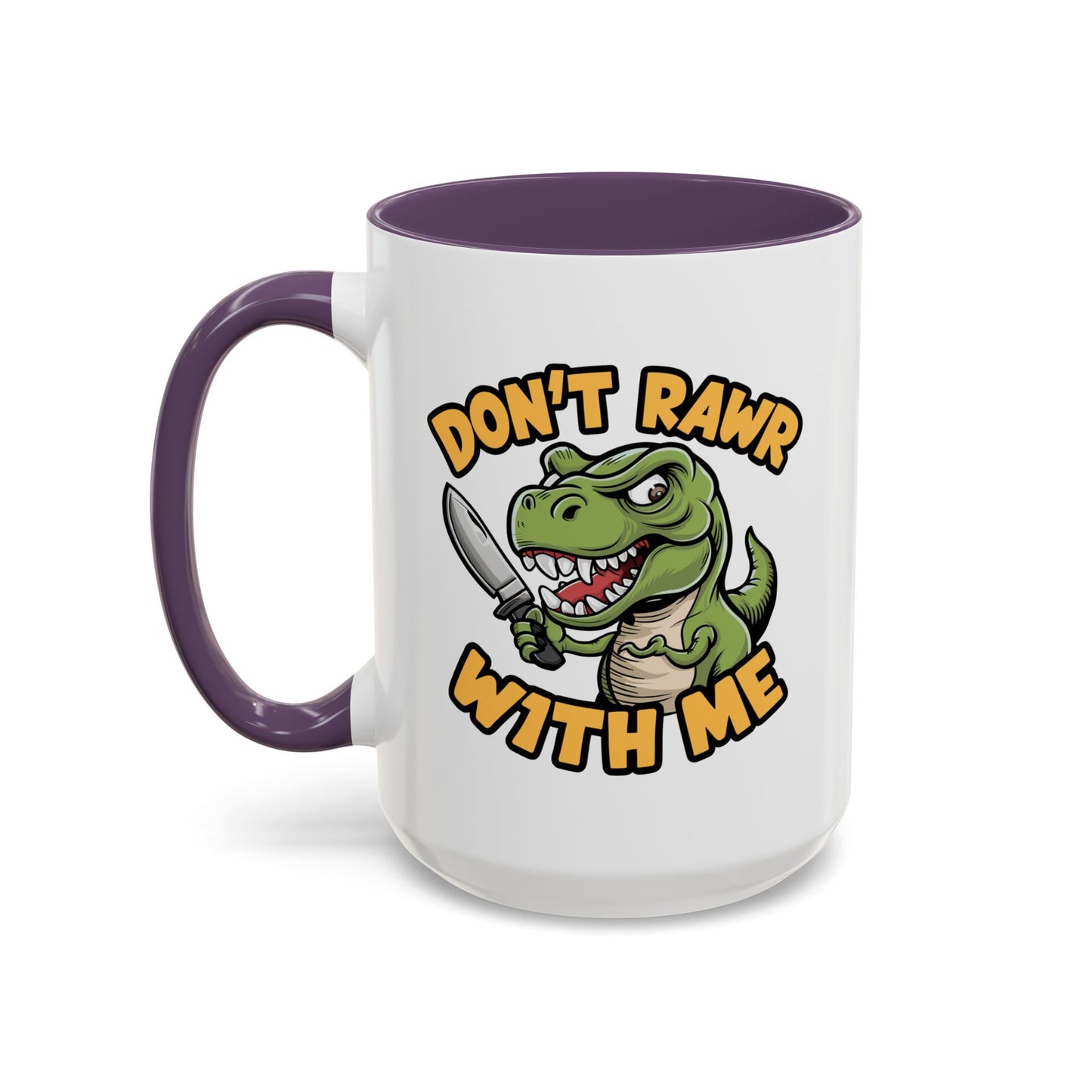 Humor Mug - Don't Rawr With Me