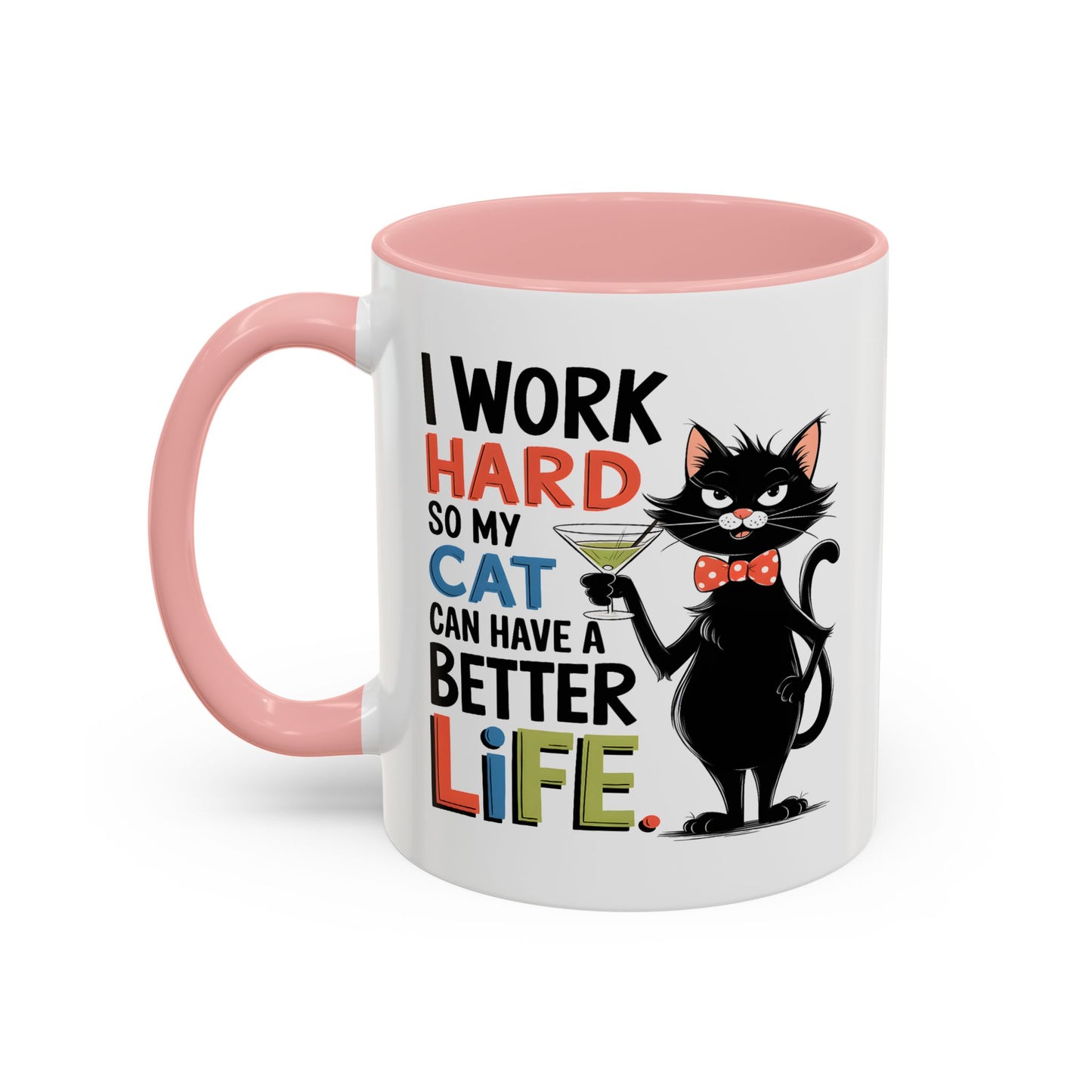 Humor Mug - I Work Hard So My Cat