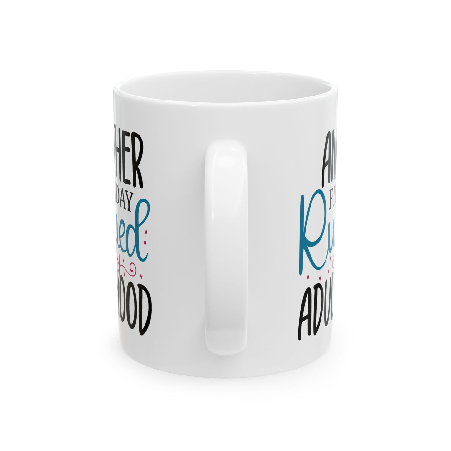 Humor Mug - Another Fine Day Ruined