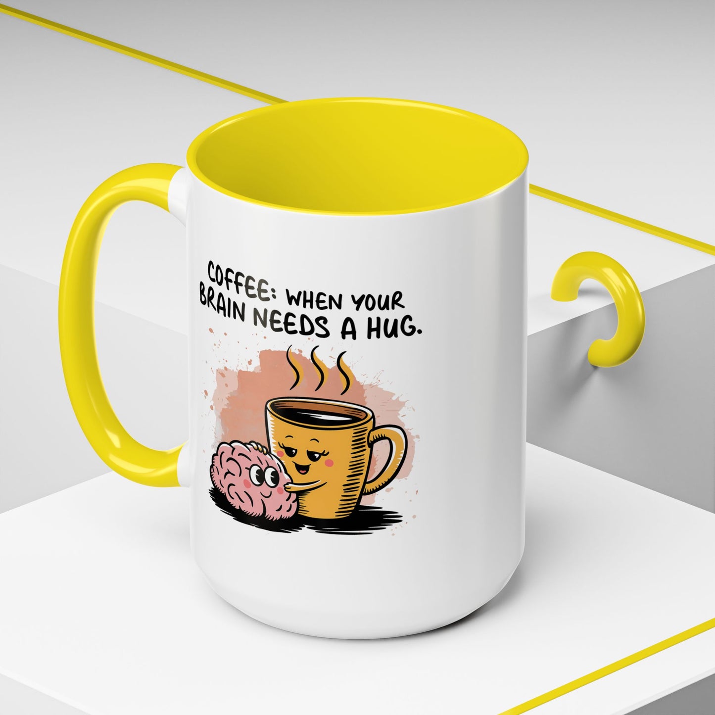 Humor Mug - Coffee When Your Brain Needs a Hug