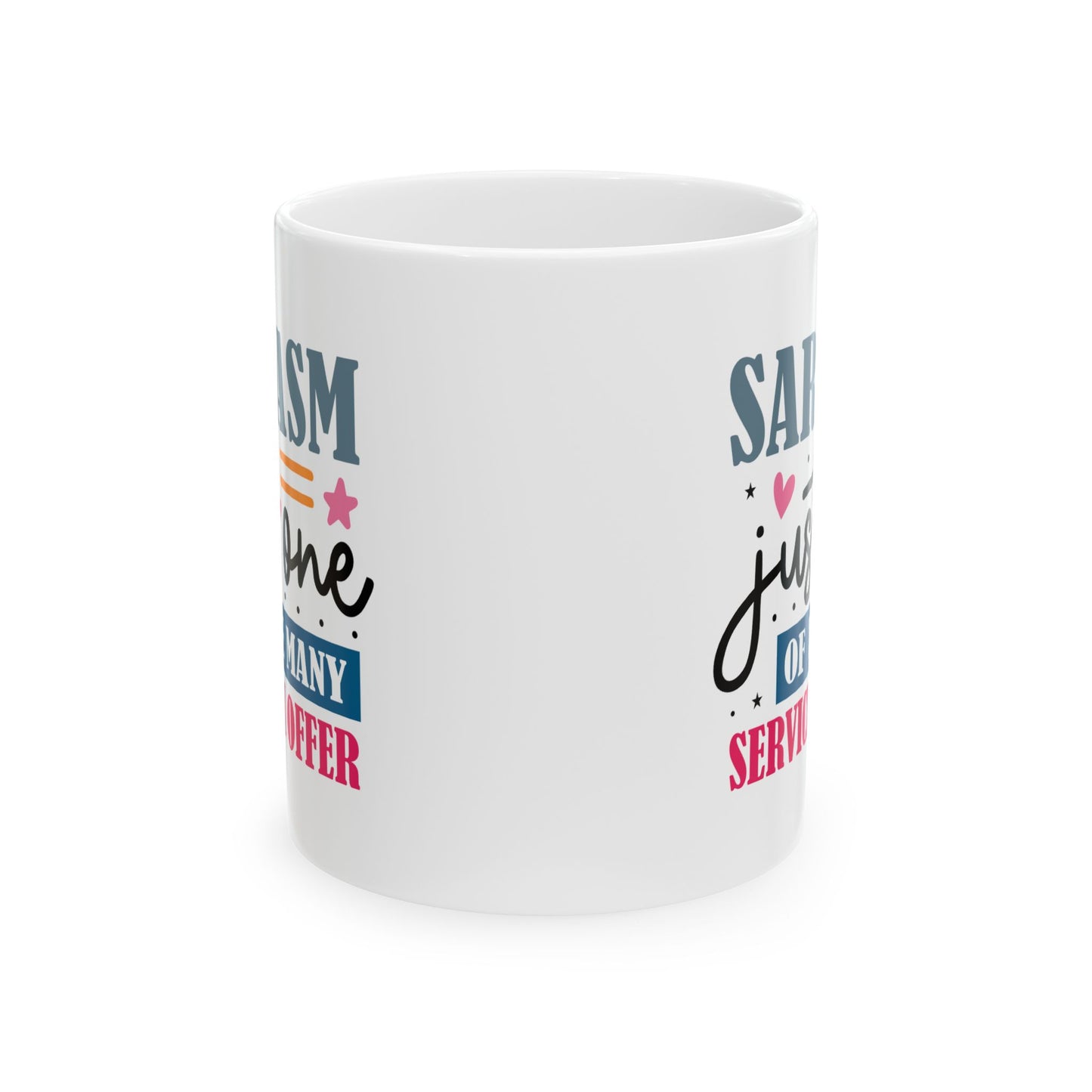 Humor Mug - Sarcasm Just One of the Many Services