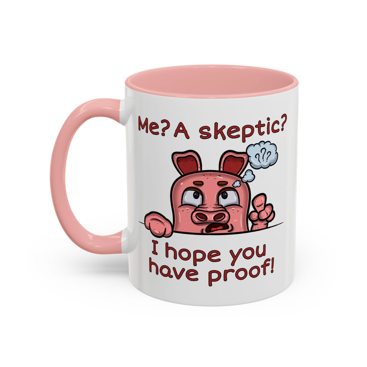Humor Mug - Me A Skeptic