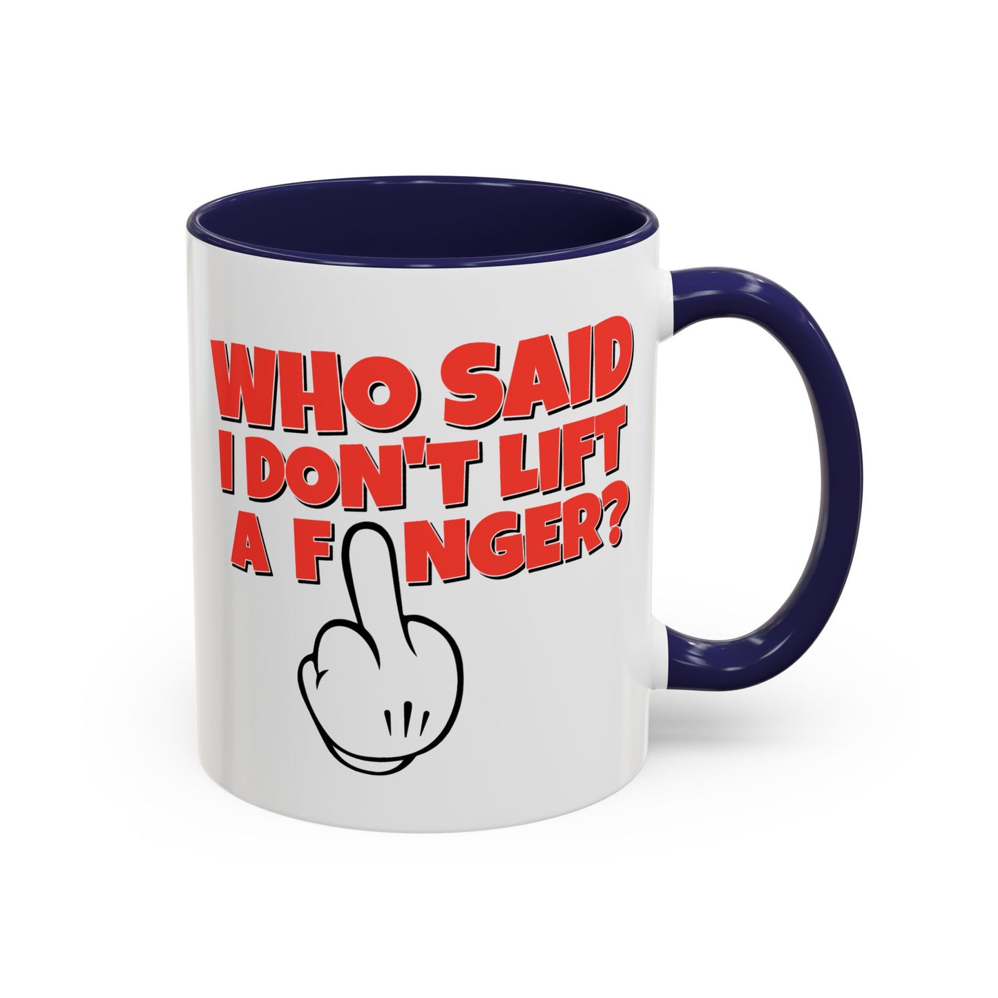 Adult Mug - Who Said I Don't Lift a Finger