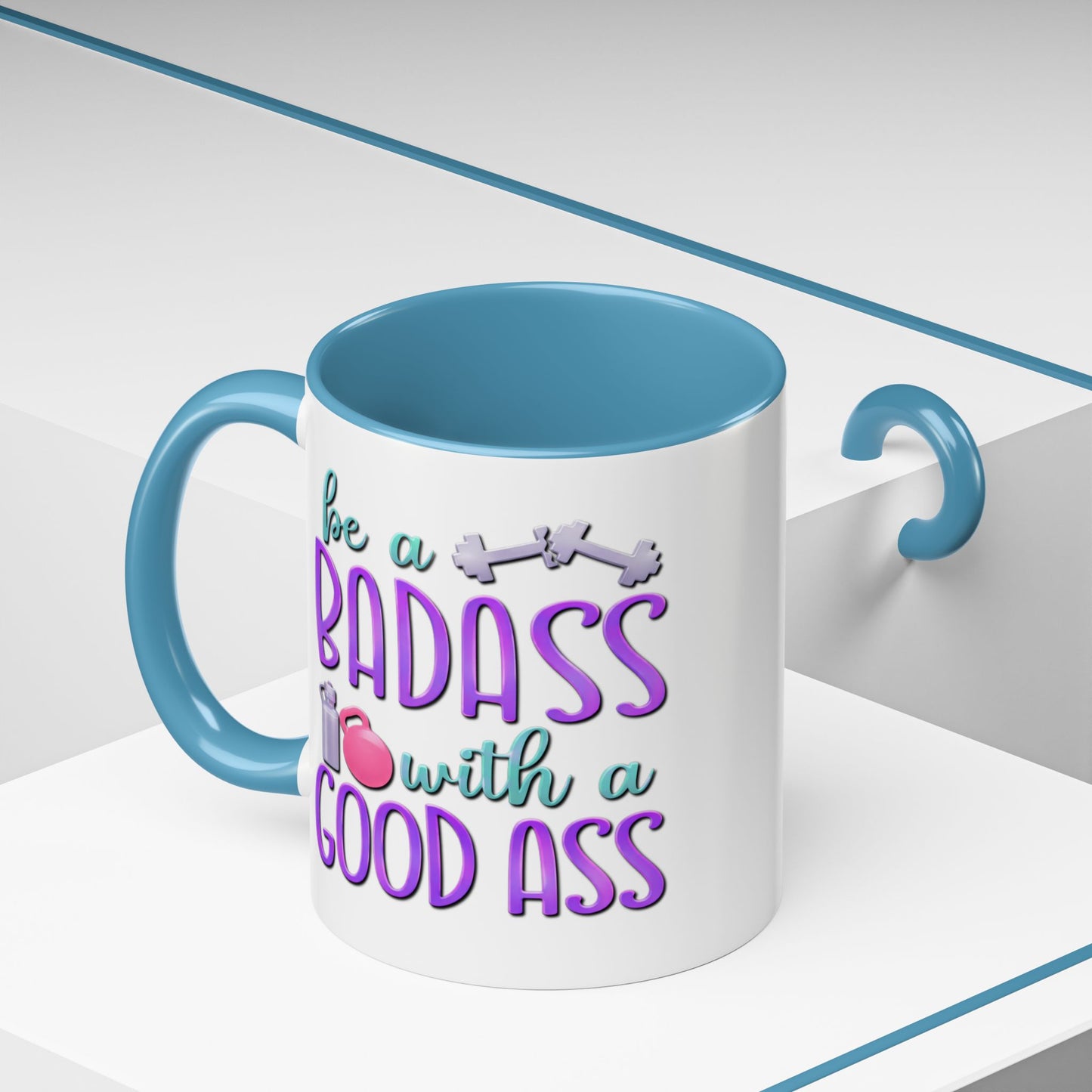 Humor Mug - Be a Badass With a Good Ass
