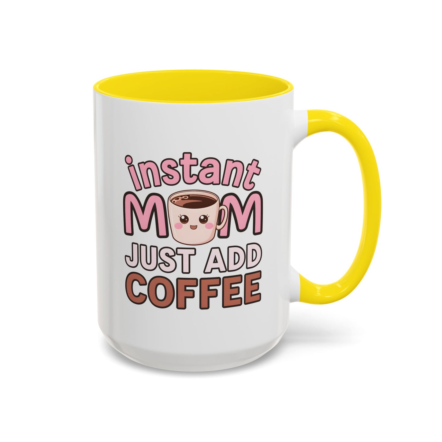Humor Mug - Instant Mom Just Add Coffee