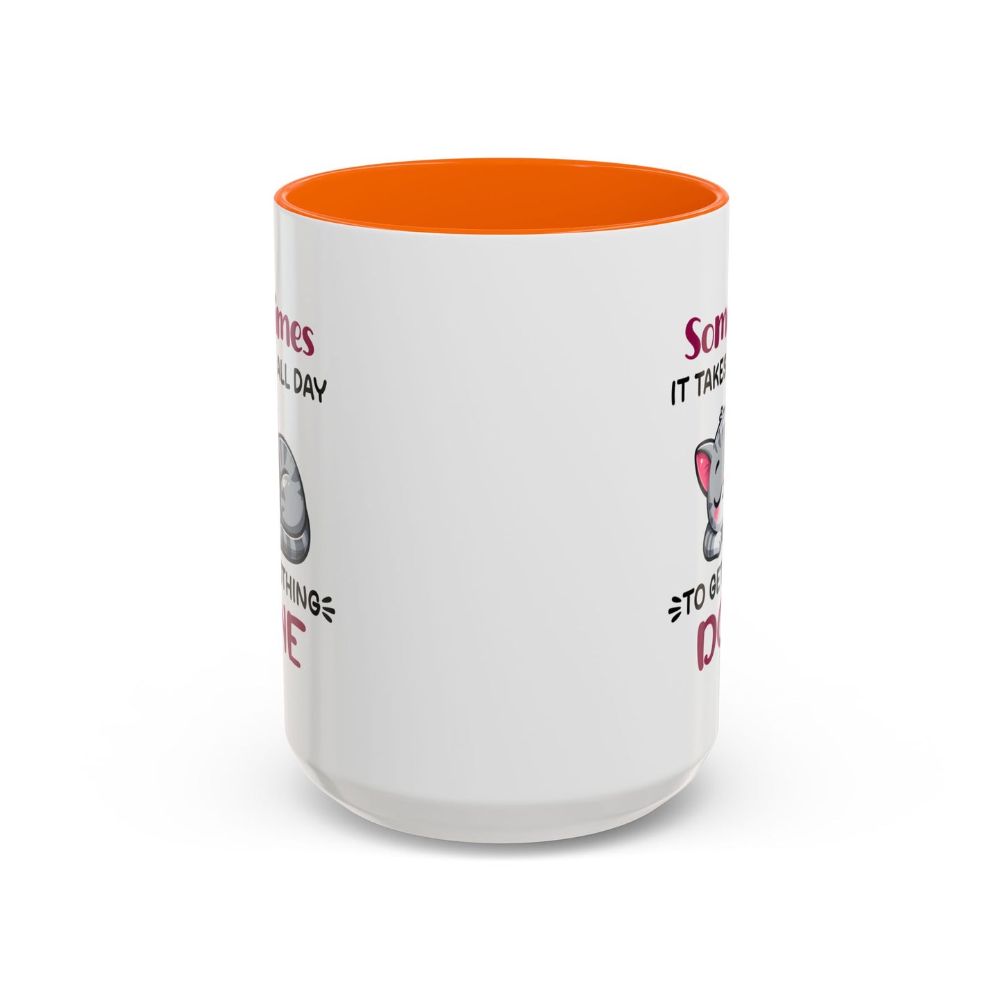 Humor Mug - Sometimes It Takes Me All Day