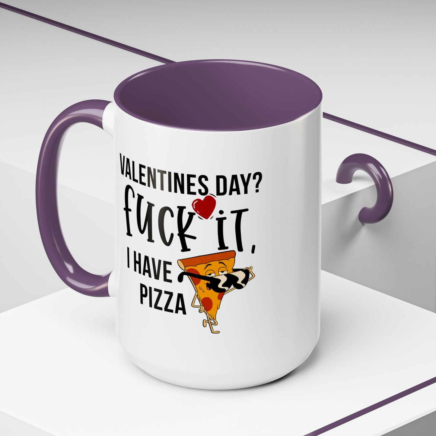 Adult Mug - Valentines Day Fuck It I Have Pizza