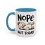 Humor Mug - Nope Not Today