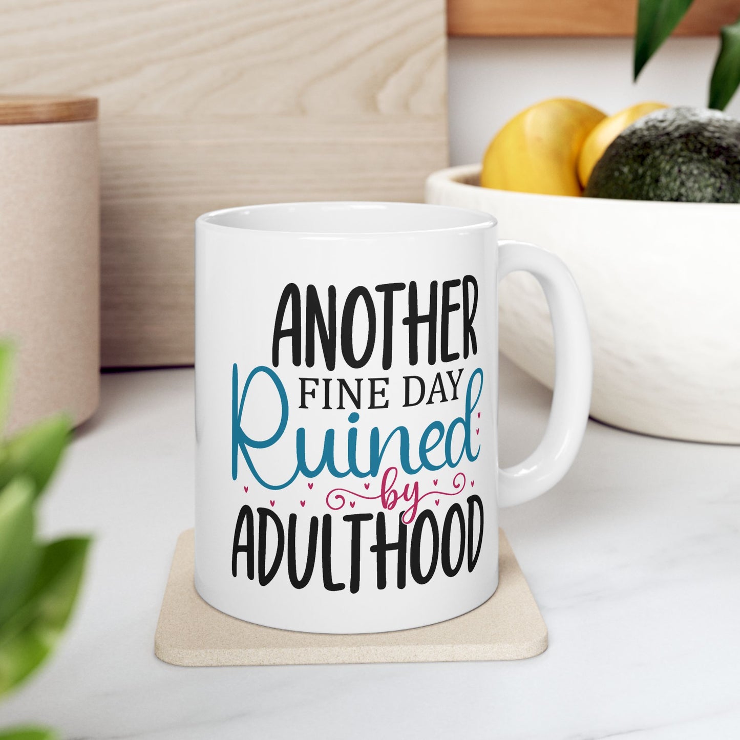 Humor Mug - Another Fine Day Ruined