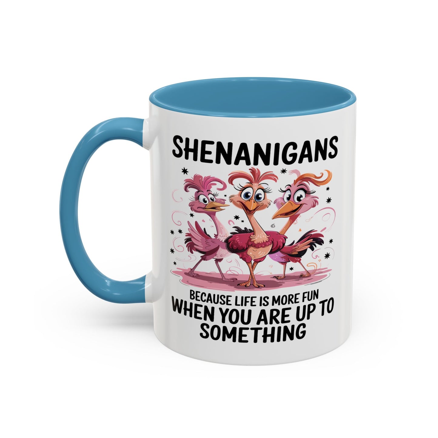 Humor Mug - Shenanigans Because Life is More Fun