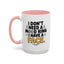 Humor Mug - I Don't Need a Mood Ring