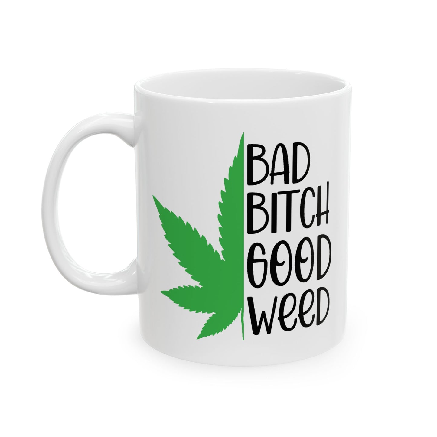 Humor Mug - Bad Bitch Good Weed