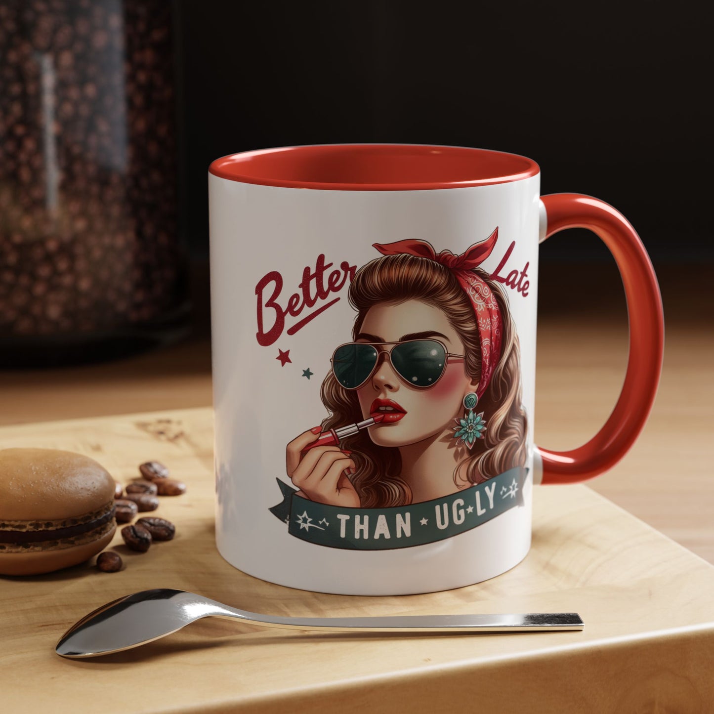 Humor Mug - Better Late Than Ugly