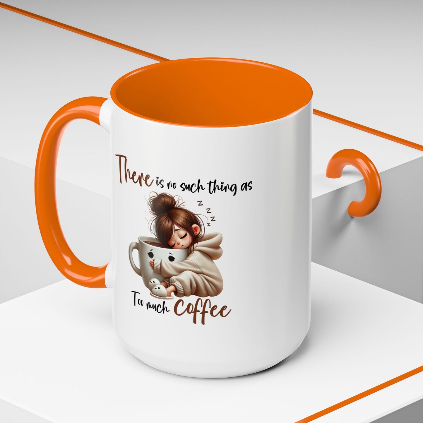 Humor Mug - There Is No Such Thing As Too Much Coffee