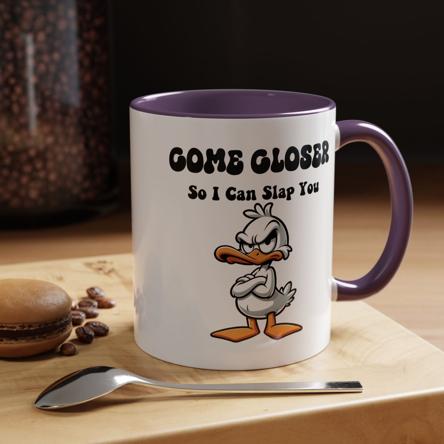 Humor Mug - Come Closer So I Can Slap You