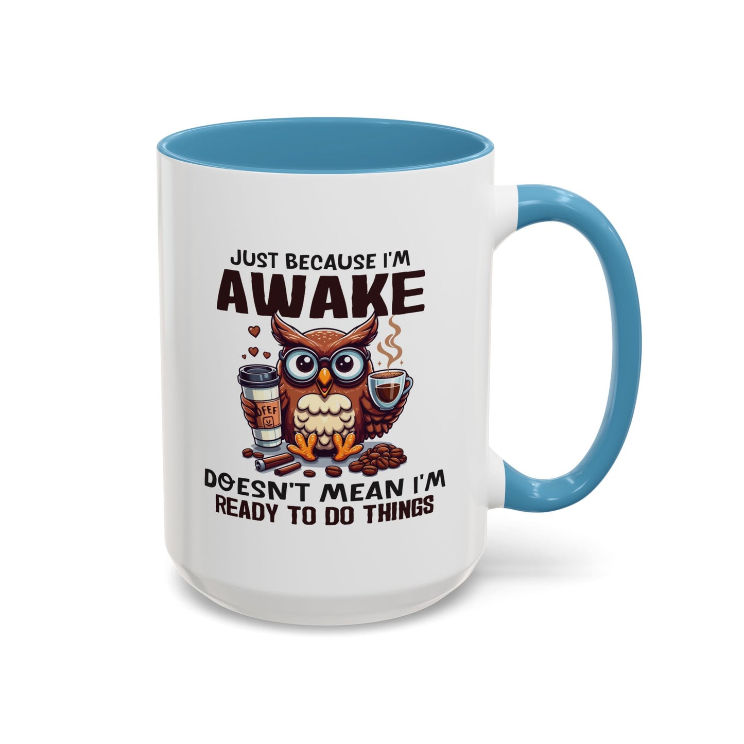 Humor Mug - Just Because I'm Awake